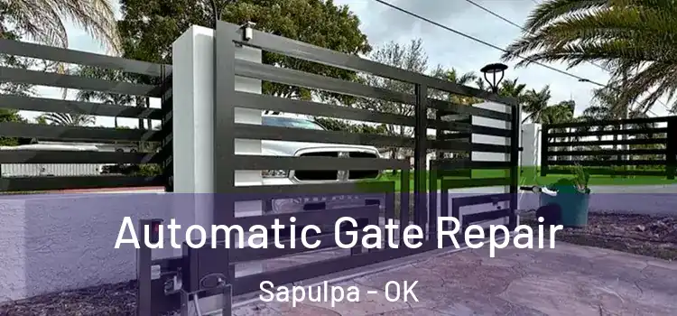Automatic Gate Repair Sapulpa - OK