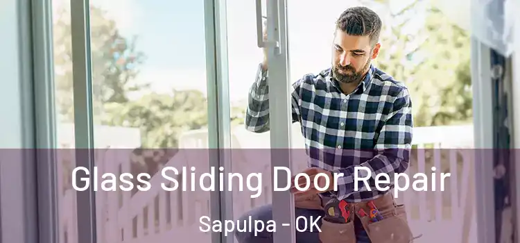  Glass Sliding Door Repair Sapulpa - OK