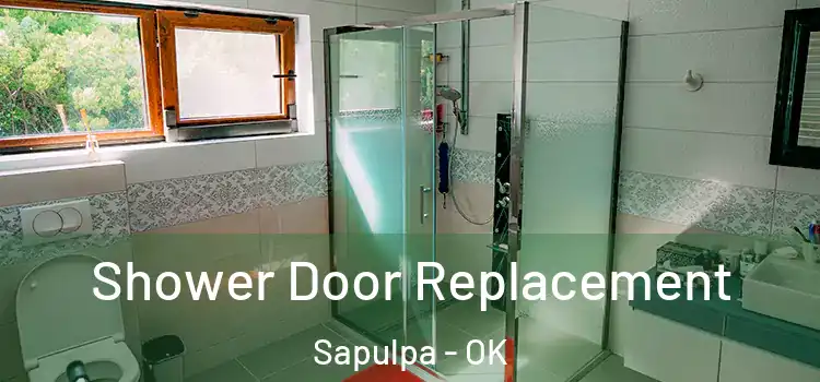Shower Door Replacement Sapulpa - OK