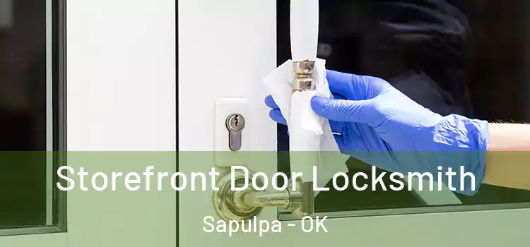 Storefront Door Locksmith Sapulpa - OK